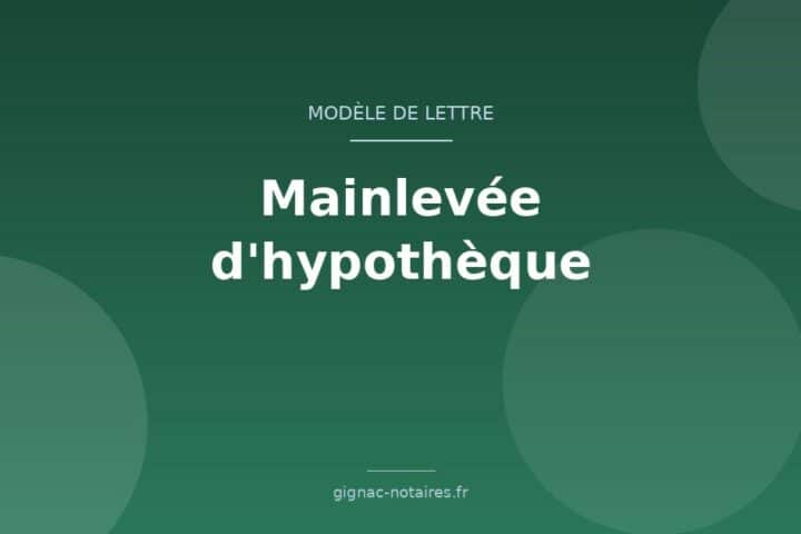 Modèle de lettre de demande de mainlevée d&rsquo;hypothèque