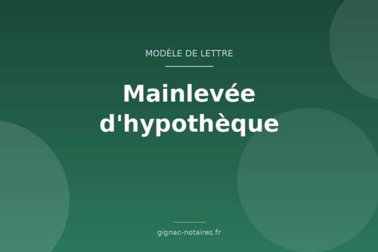 Modèle de lettre de demande de mainlevée d&rsquo;hypothèque