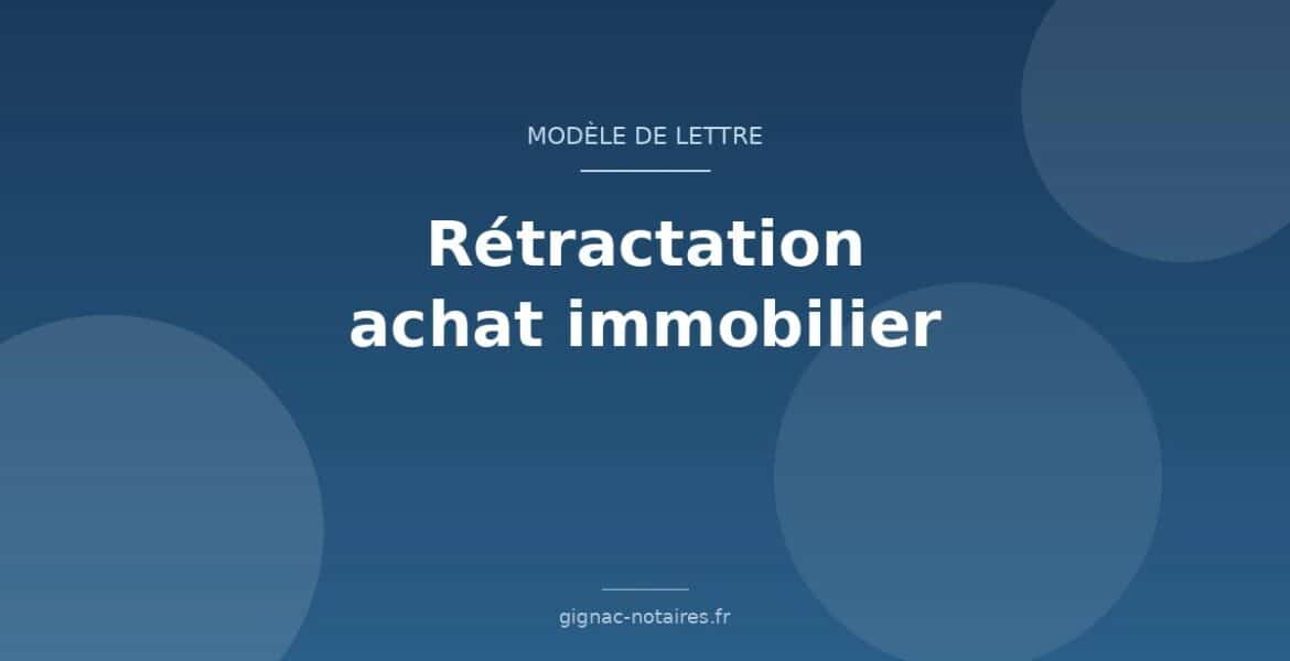 Modèle de lettre de rétractation d&rsquo;un achat immobilier (délai SRU)